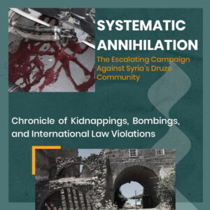 Systematic Targeting: Escalating Massacres and Violations Against the Druze Community in Syria