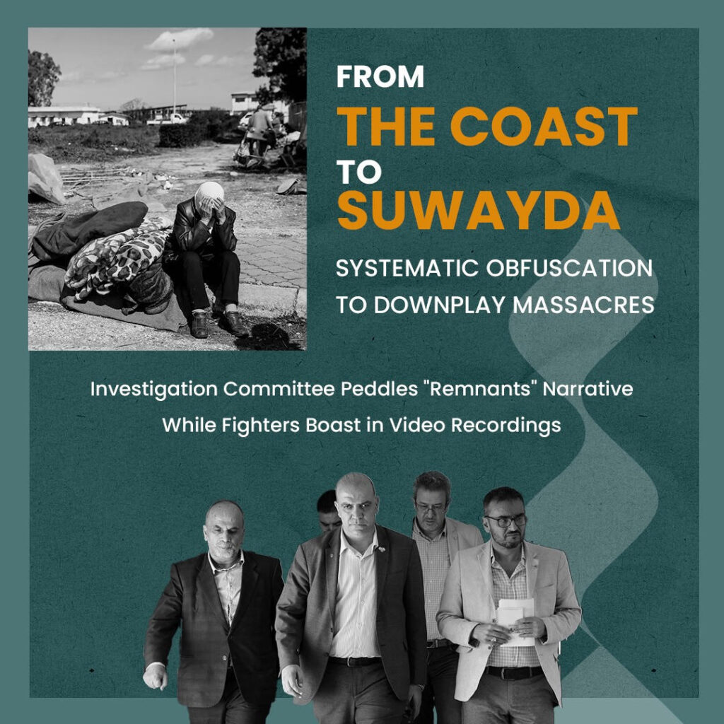 From the Coast to Suwayda... Systematic Obfuscation to Downplay Massacres