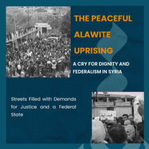 The Peaceful Alawite Uprising: A Cry for Dignity and Federalism in Syria