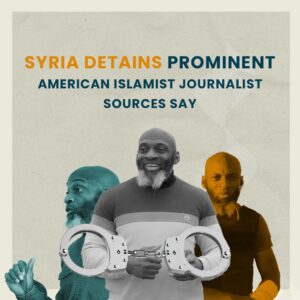 Syria detains prominent American Islamist journalist, sources say