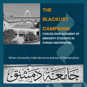 Systemic Persecution and Forced Displacement: The Escalating Security Threat to Minority Students in Syrian Universities