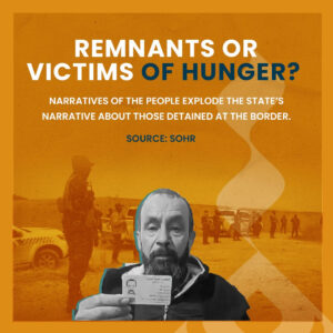 Remnants or Victims of Hunger? Families' Accounts Explode the State's Narrative About Border Detainees