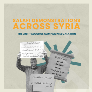 Salafi Demonstrations Across Syria: The Anti-Alcohol Campaign Escalation