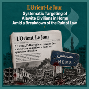 "L’Orient-Le Jour": Systematic Targeting of Alawite Civilians in Homs Amid a Breakdown of the Rule of Law