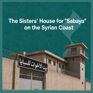 The Sisters' House on the Syrian Coast: Systematic Abduction of Alawite Women