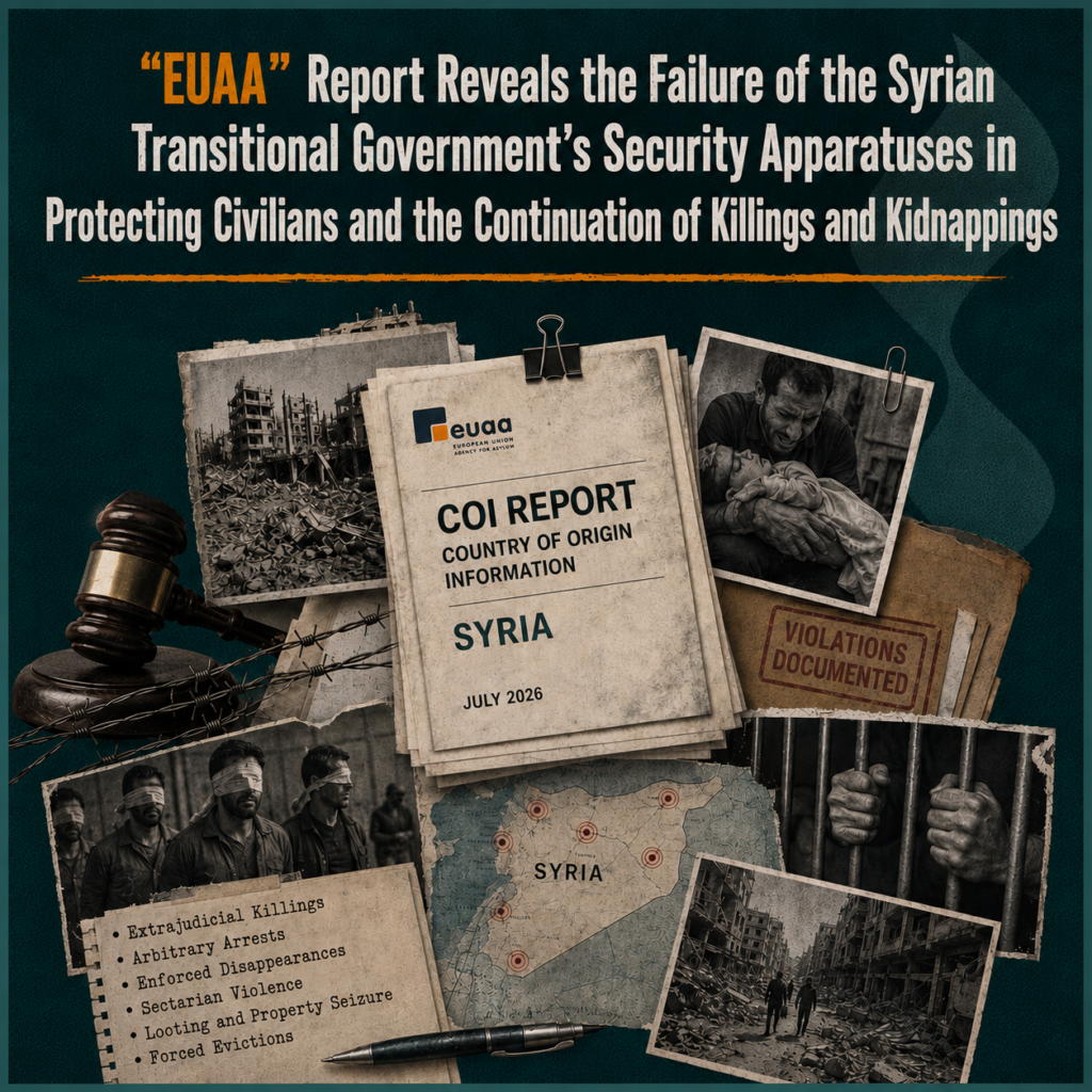 "EUAA" Report Reveals the Failure of the Syrian Transitional Government's Security Apparatuses in Protecting Civilians and the Continuation of Killings and Kidnappings