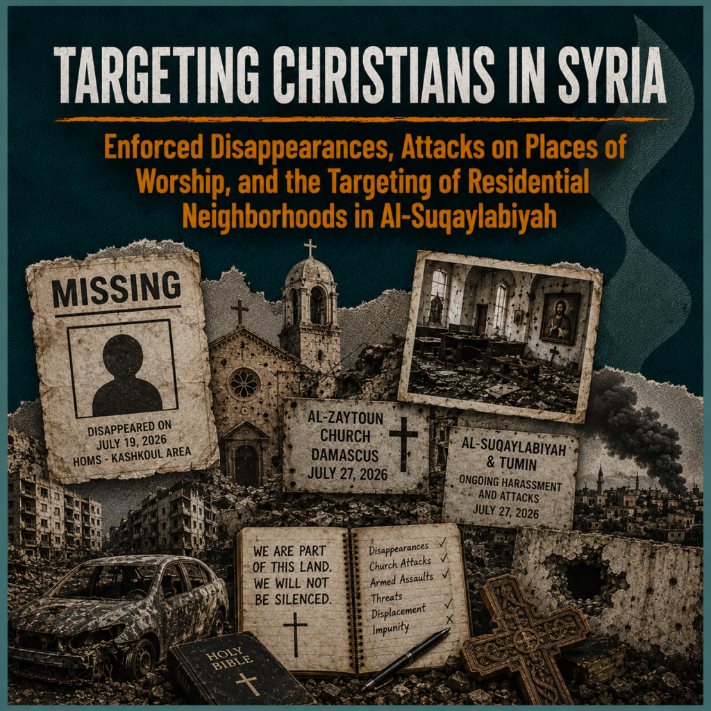 Targeting Christians in Syria: Enforced Disappearances, Attacks on Places of Worship, and the Targeting of Residential Neighborhoods in Al-Suqaylabiyah